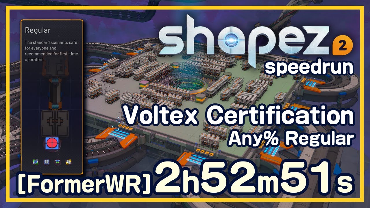 [FormerWR] shapez 2 - Vortex Cert. 2:52:51 (Any% Regular) [RTA]