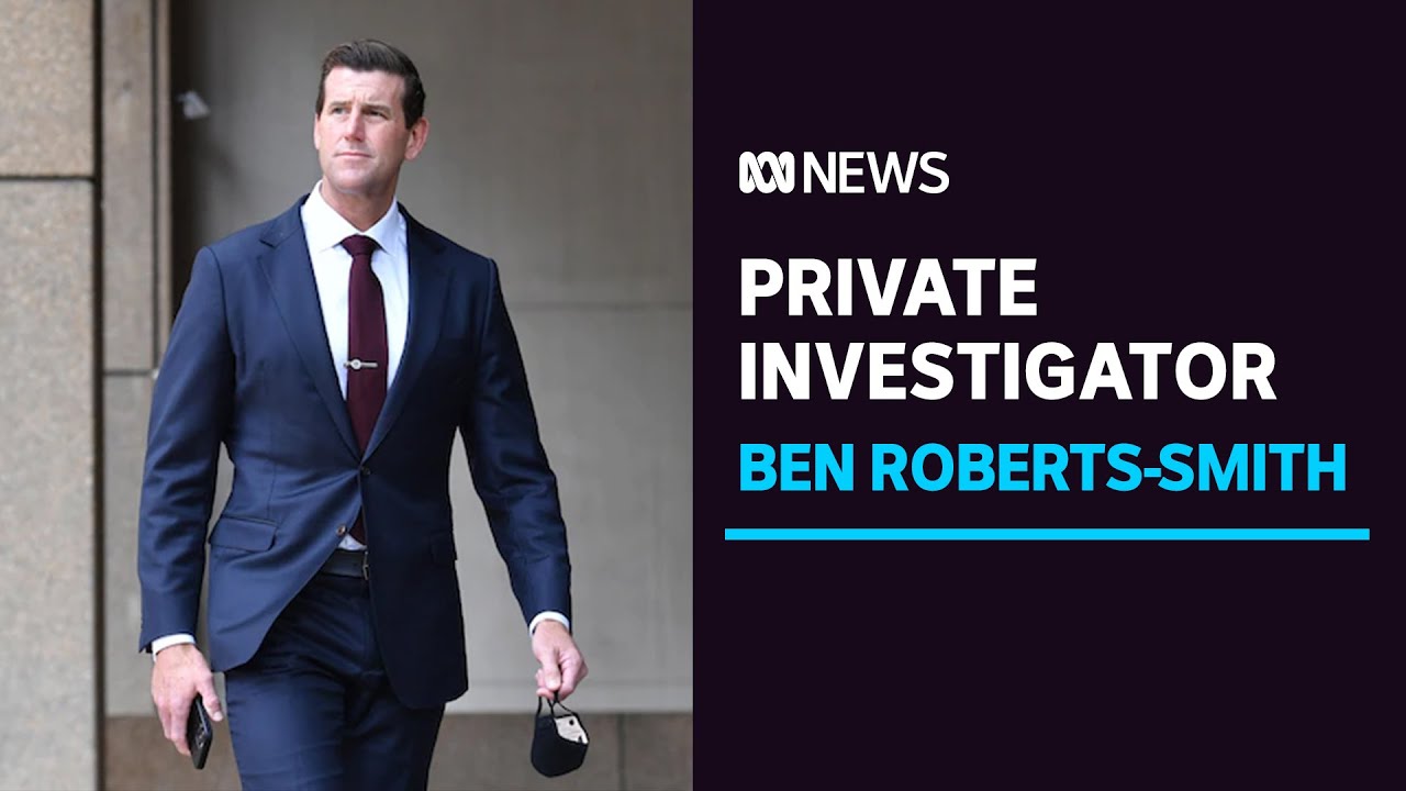 Private investigator tells court he severed ties with Ben Roberts-Smith | ABC News