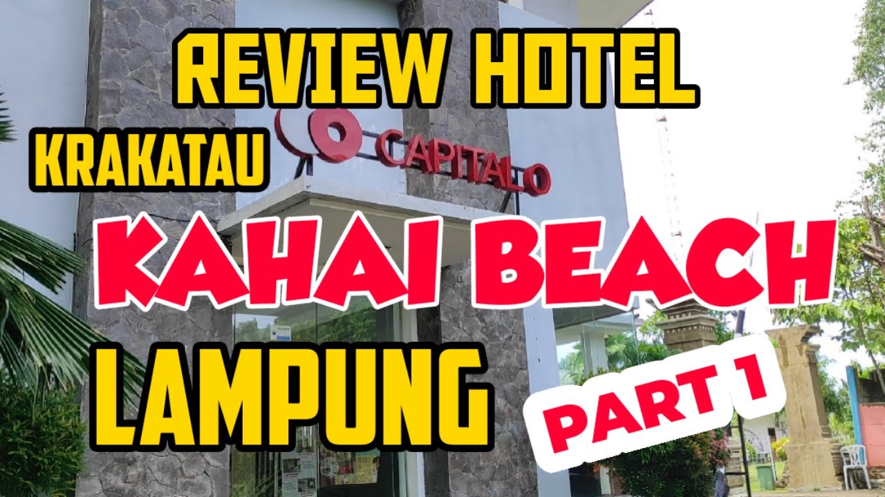 Review Krakatau Kahai Beach Hotel Resort Lampung Part 1