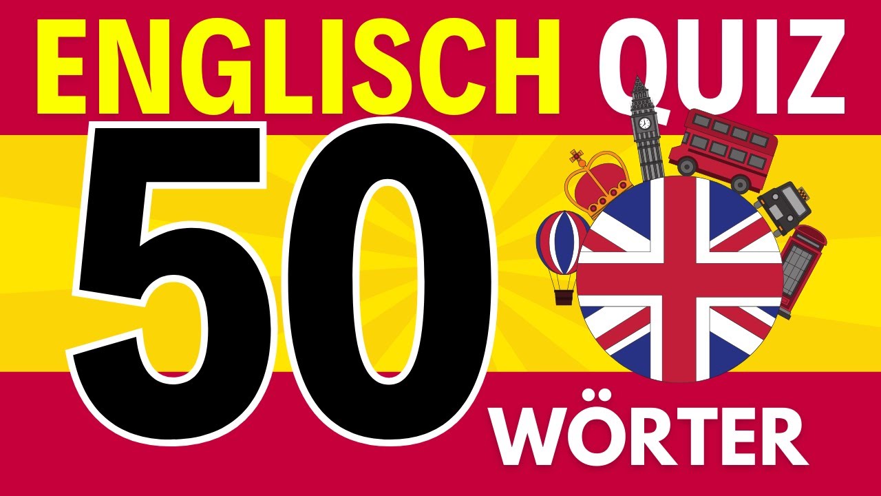Englisch Quiz - die 50 wichtigsten Wörter