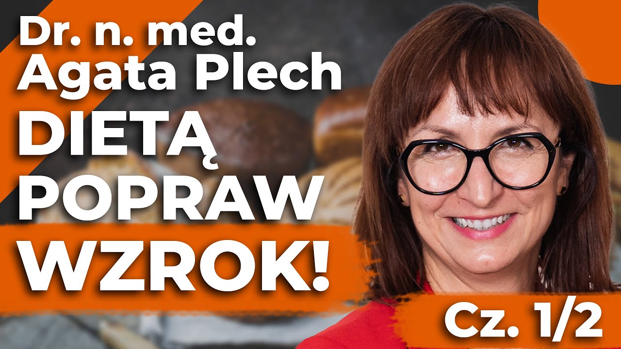 Dieta wpływa na nasze oczy?! Jak zadbać o sw&oacute;j wzrok? &ndash; Dr n.med. Agata Plech