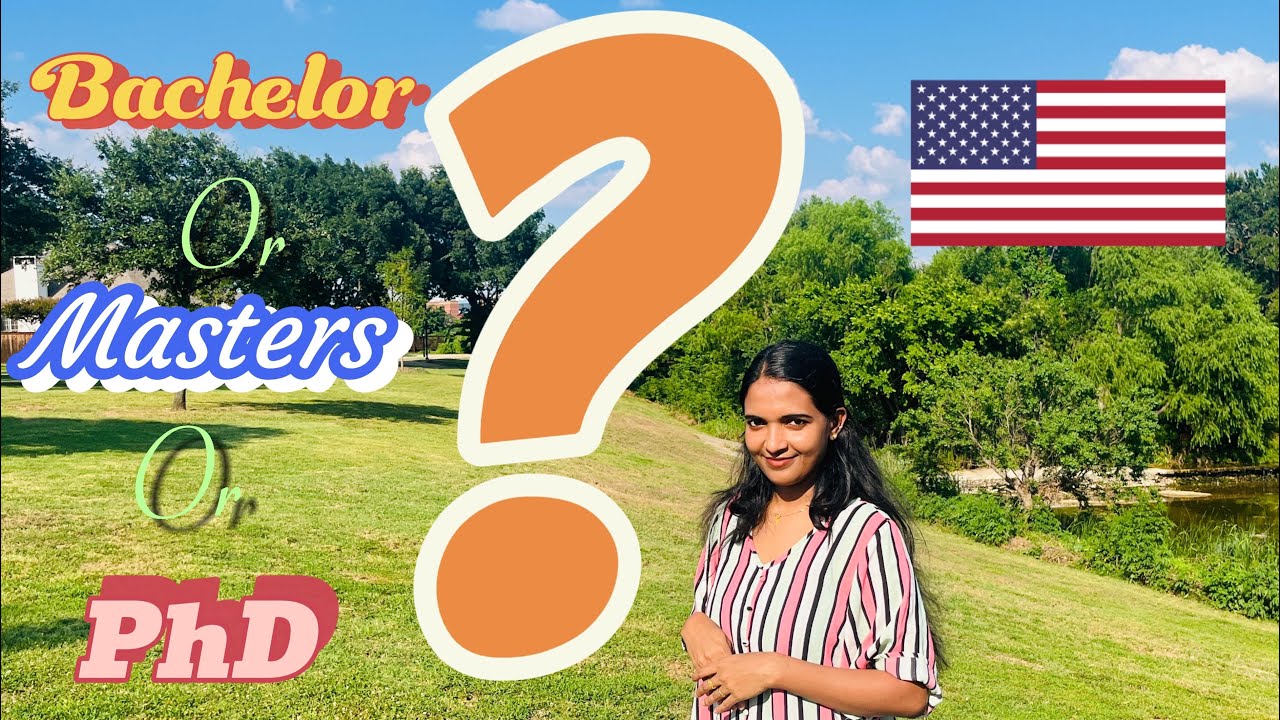 Bachelor,Masters or PhD ഏതാണ് നിങ്ങൾ അമേരിക്കയിൽ പഠനത്തിനായി നോക്കുന്നത്?