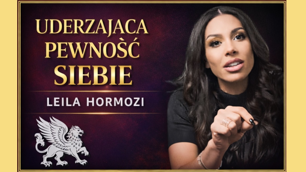 Daj mi 15 minut, a zbudujesz ONIEŚMIELAJĄCĄ PEWNOŚĆ SIEBIE - Leila HORMOZI