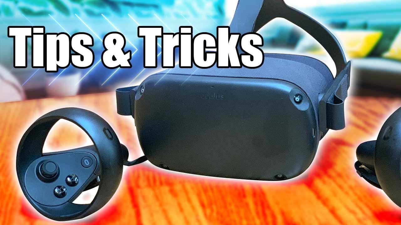 Oculus Quest Tips and Tricks Get the Most Out of The Quest!