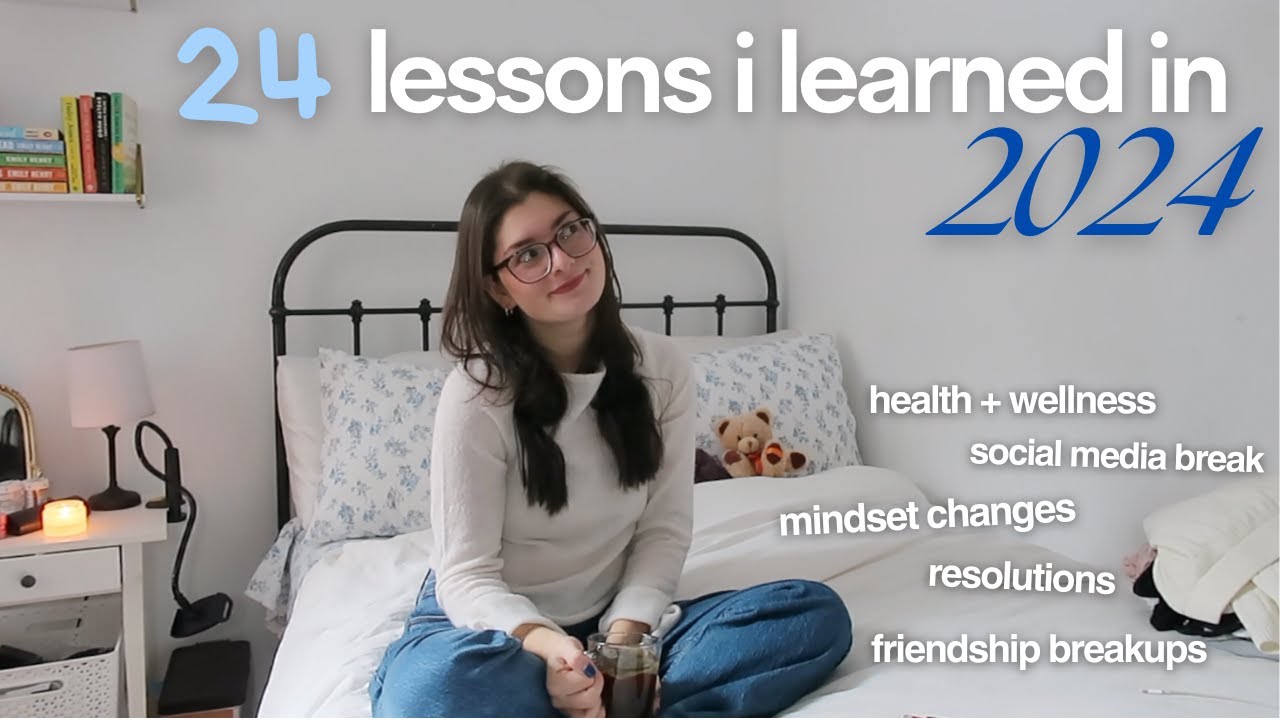 24 things i learned in 2024 | positivity mindset, health, friendships, social media