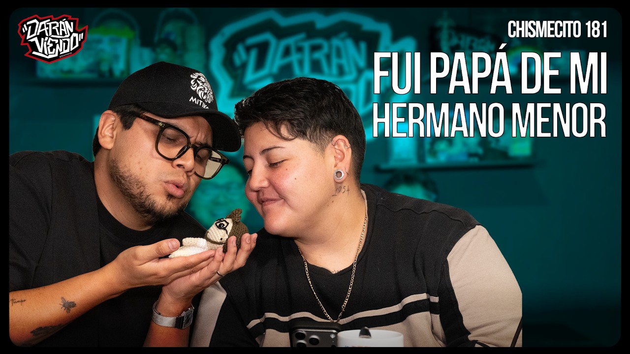 Fui pap&aacute; de mi hermano menor | El Chismecito Ep. 181