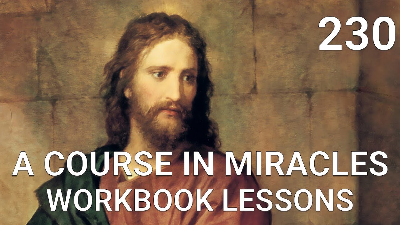 A COURSE IN MIRACLES - WORKBOOK LESSON 230  (spoken with subtitles)