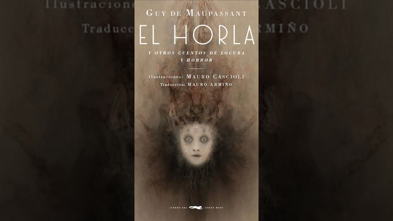 El Horla: Un cuento de Guy de Maupassant.