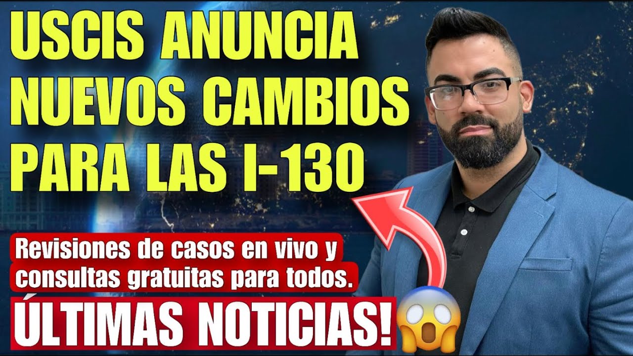 ULTIMA HORA: USCIS HACE IMPORTANTE ANUNCIO SOBRE ADJUDICACION DE PETICIONES FAMILIARES I-130.