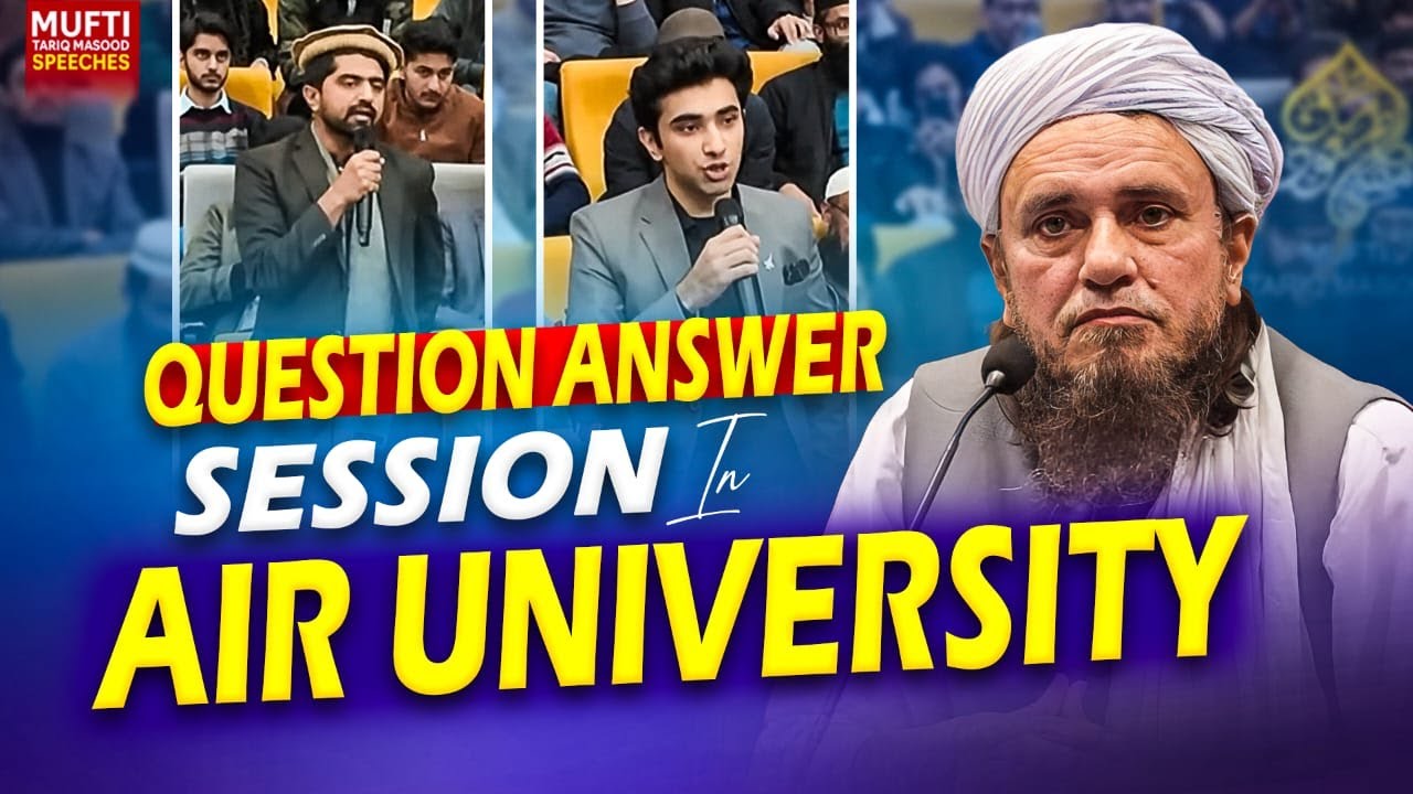 Question Answer Session In Air University Islamabad | Mufti Tariq Masood Speeches 🕋