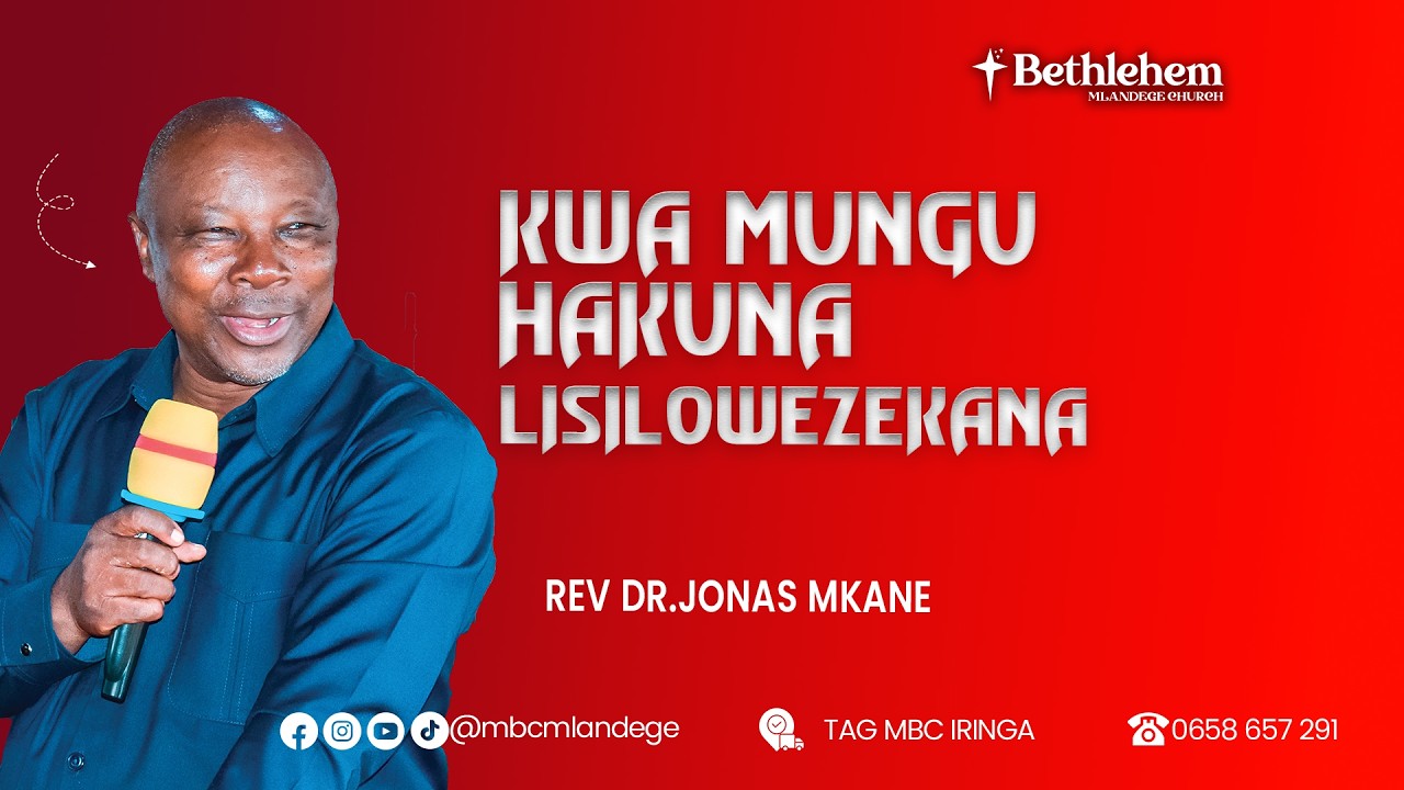 KWA MUNGU HAKUNA LISILOWEZEKANA | REV DR. JONAS MKANE