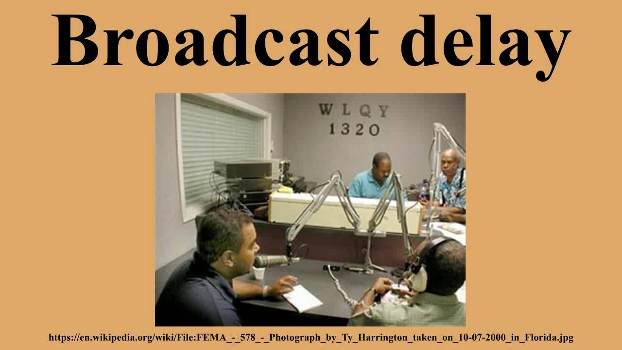 Broadcast delay