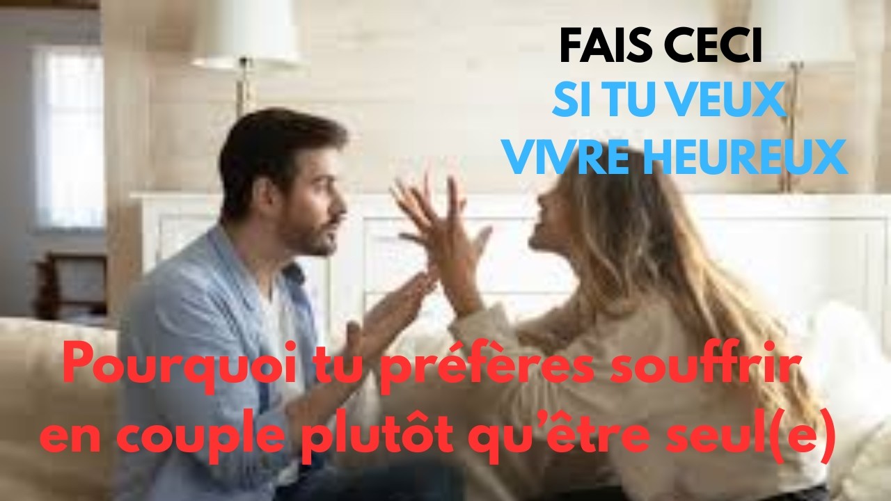 Pourquoi tu pr&eacute;f&egrave;res souffrir en couple plut&ocirc;t qu&rsquo;&ecirc;tre seul(e)