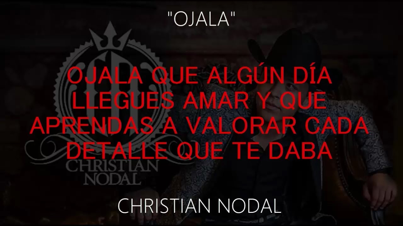 Ojala •Christian Nodal• (LETRA)