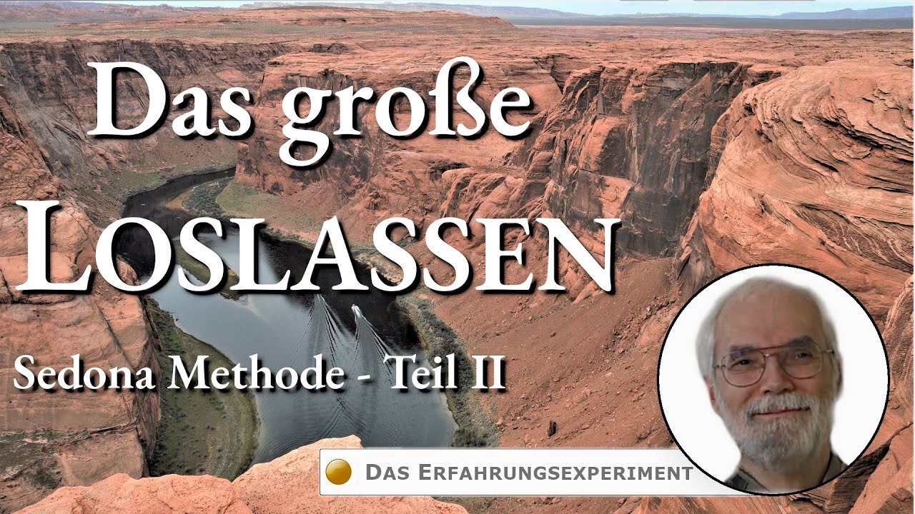 Das große Loslassen - Die Sedona Methode Teil II