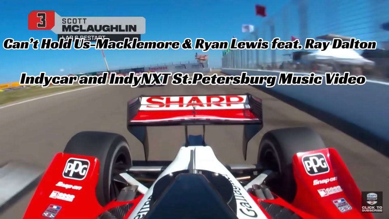 Can’t Hold Us-Macklemore &Ryan Lewis feat. Ray Dalton-Indycar and INDYNXT  St.Petersburg music video