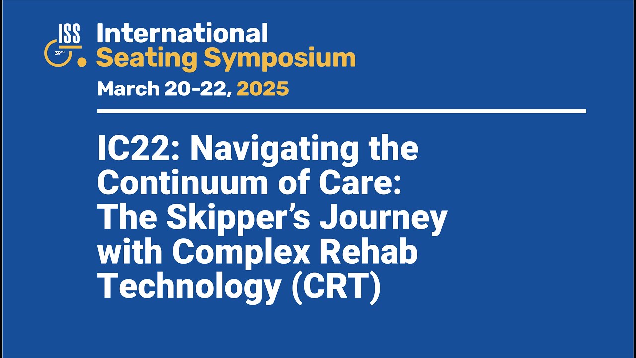IC22: Navigating the Continuum of Care: The Skipper&rsquo;s Journey with Complex Rehab Technology (CRT)