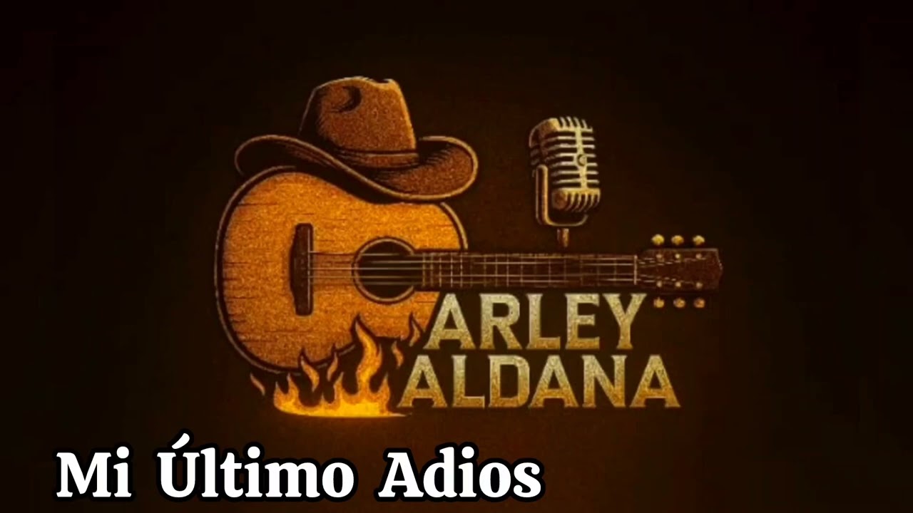 Arley Aldana Mi Último Adios 🎤