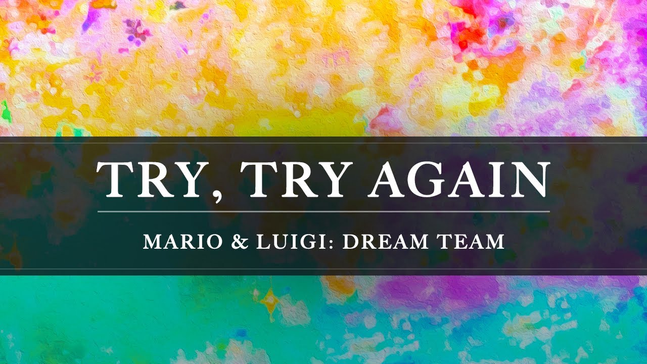 Mario & Luigi: Dream Team: Try, Try Again Arrangement