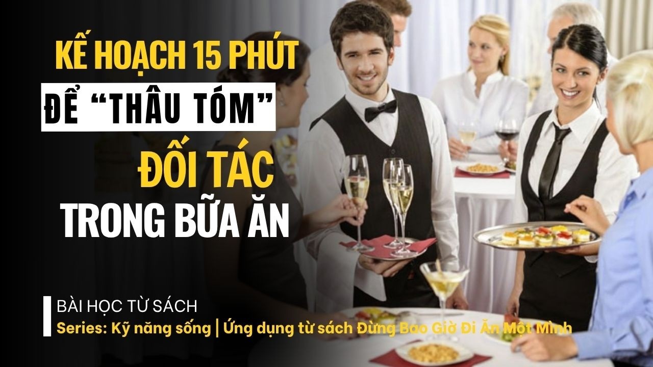 Tập 1: Từ Bữa Ăn Đến Cơ Hội - Lập Kế Hoạch Cho Một Cuộc Gặp Hiệu Quả | Thương vụ triệu đô