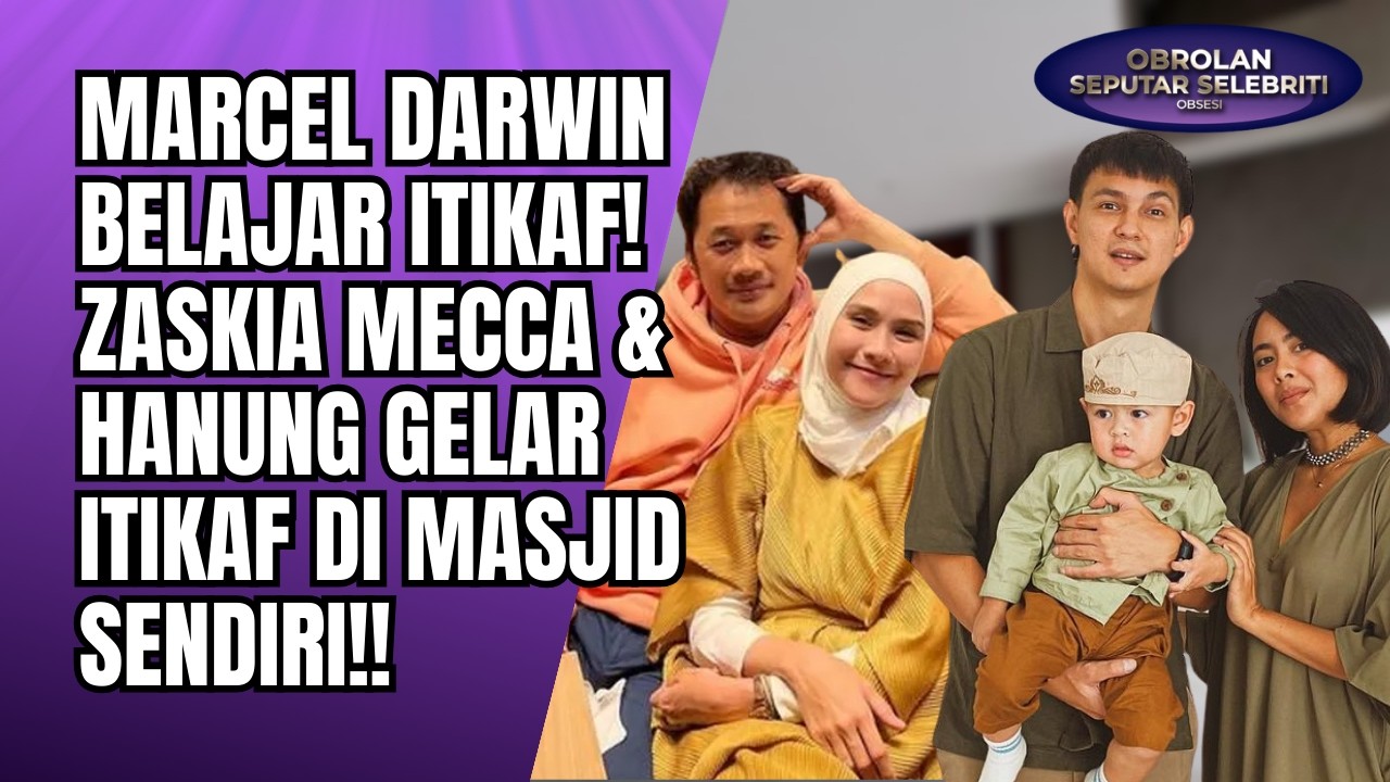 MARCELL DARWIN BELAJAR ITIKAF SERTA ZASKIA MECCA & HANUNG GELAR ITIKAF DI MASJID SENDIRI!! - OSS