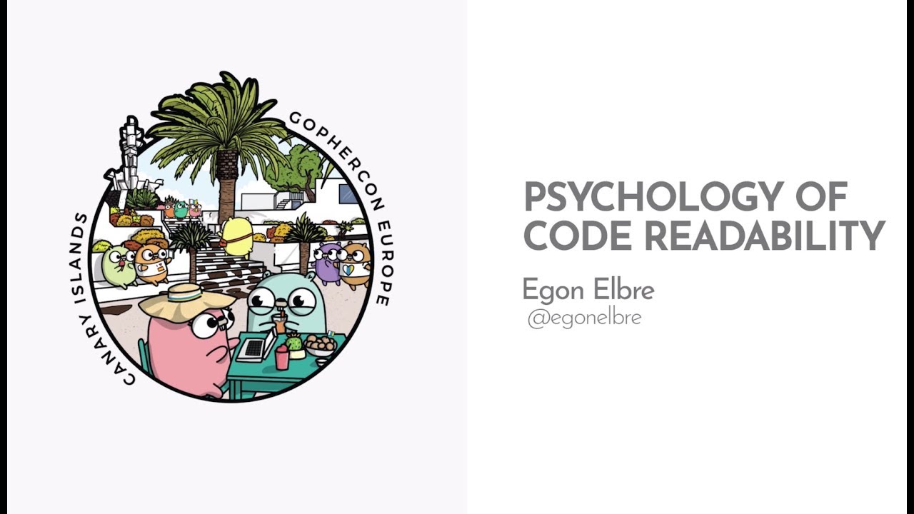 GopherCon Europe 2019: Egon Elbre - Psychology of Code Readability