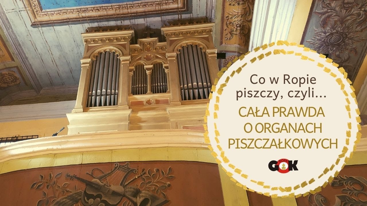 Co w Ropie piszczy, czyli cała prawda o organach piszczałkowych