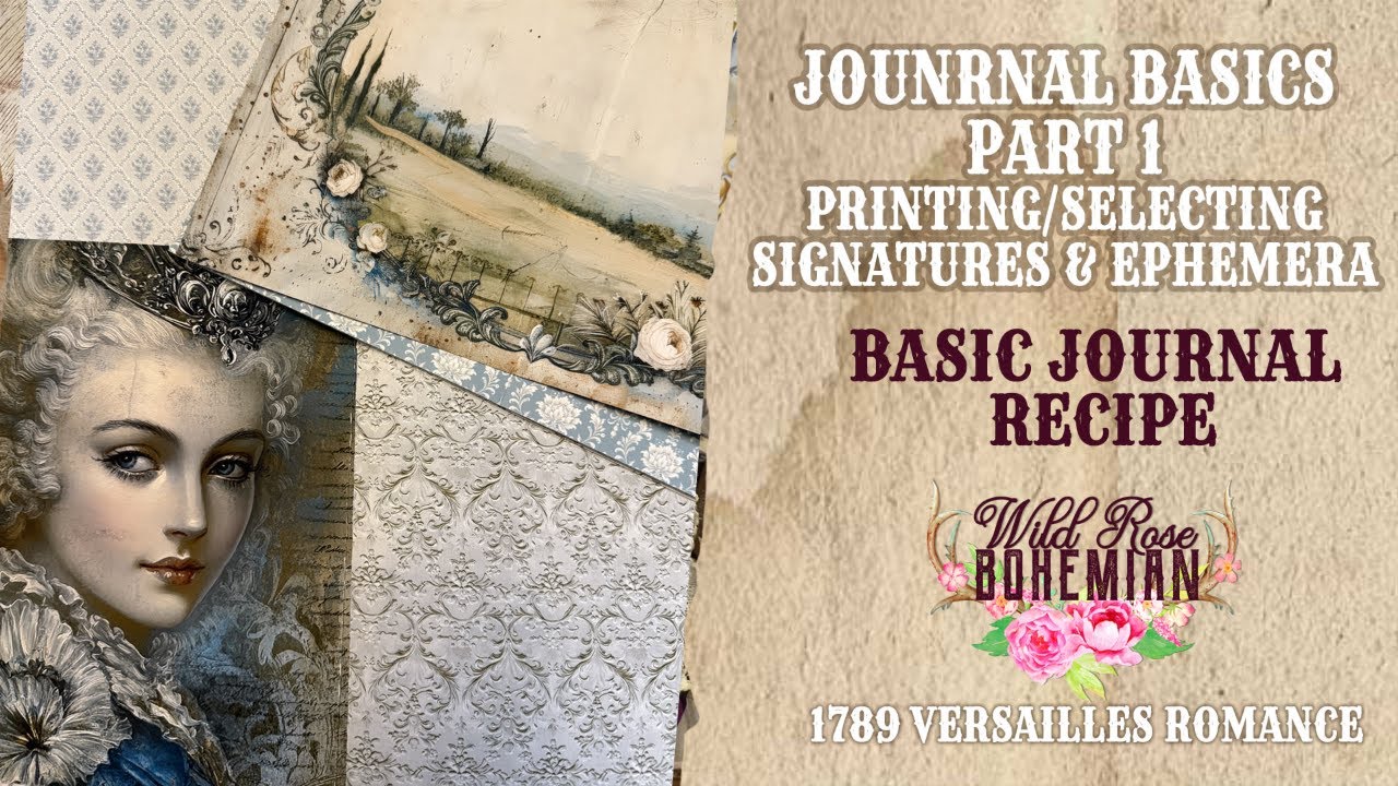 Secrets to Printing Ephemera & Signatures, My Junk Journal Formula| 1789 Versailles Pt. 1, Beginner