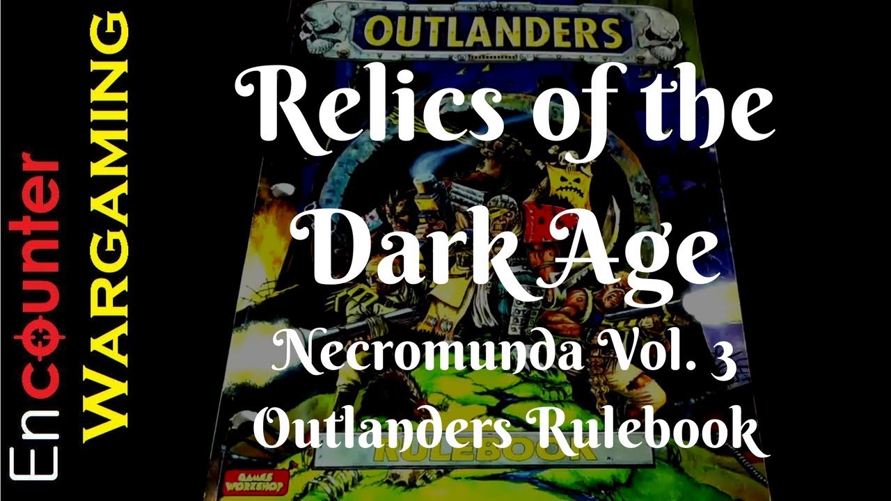 Necromunda Outlanders Rulebook - 1996 Edition - Relics of the Dark Age Ep. 6