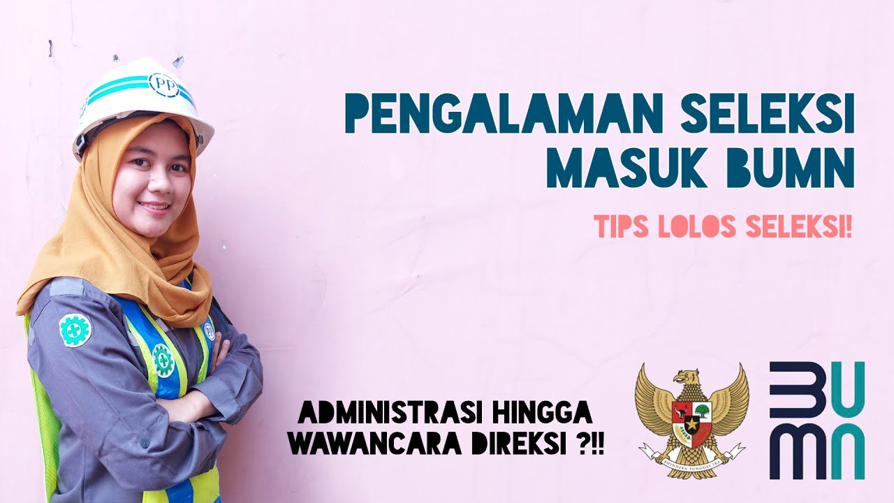 Pengalaman Test Seleksi BUMN + Tips LOLOS SELEKSI !!
