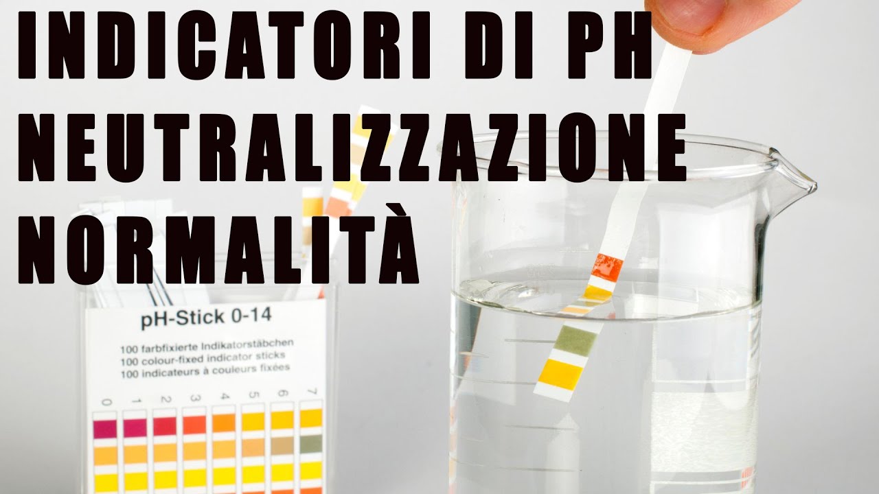 Acidi: indicatori di pH - Neutralizzazione - Normalit&agrave; delle soluzioni - Acidi e Basi p.7