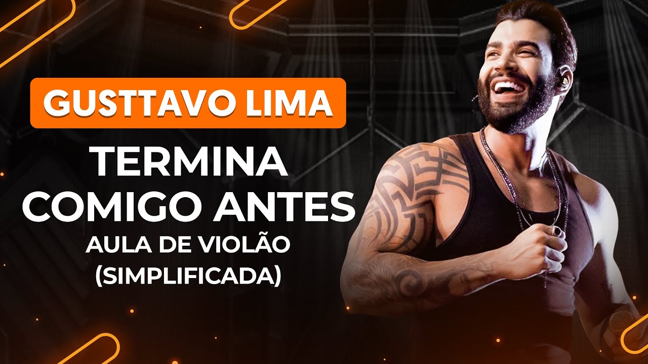 TERMINA COMIGO ANTES - Gusttavo Lima (simplificada) | Como tocar no violão
