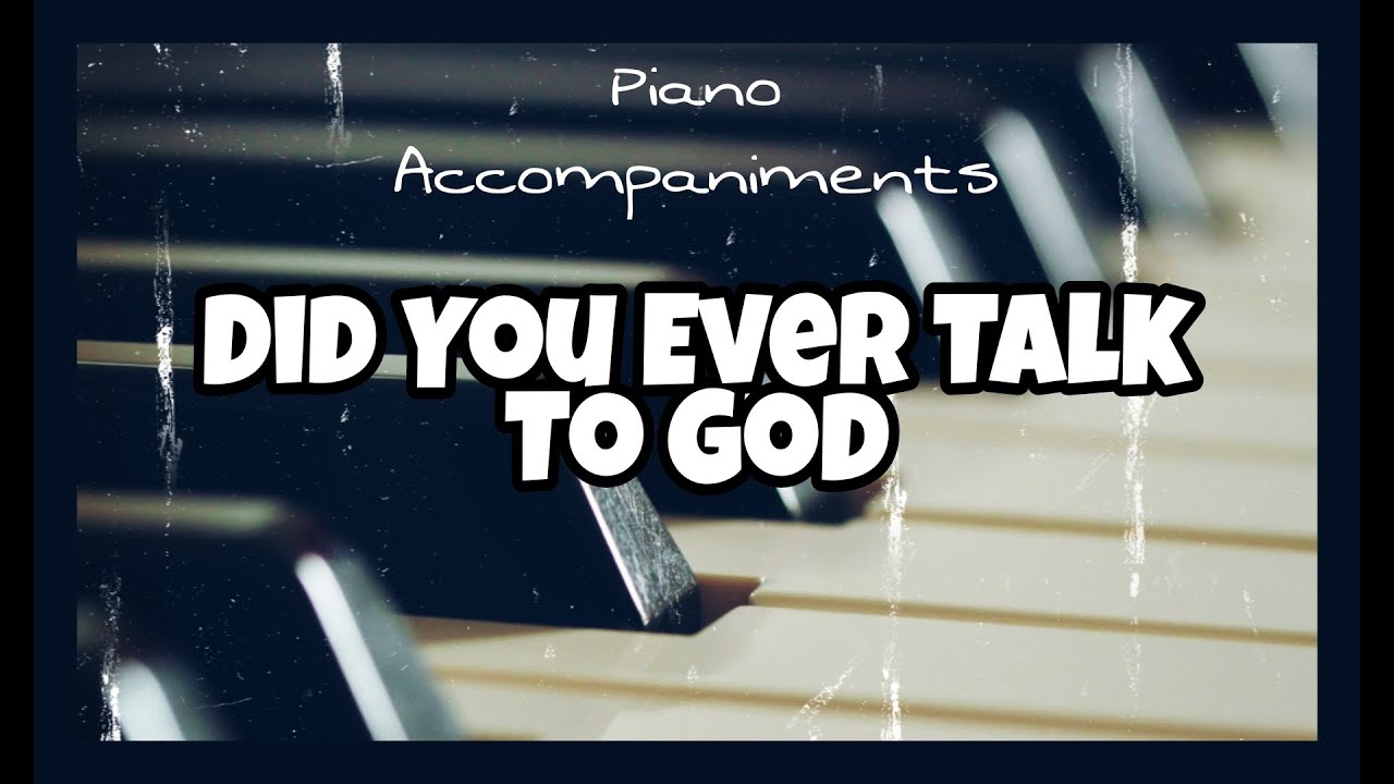 Did You Ever Talk To God Above | Piano Accompaniment by Kezia