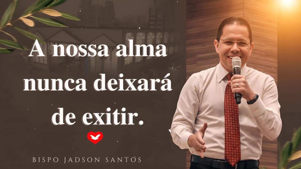 A nossa alma nunca deixará de exitir | Bispo Jadson Santos
