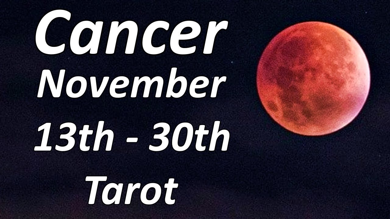 Cancer! Someone Is Going To Help You In A Major Way, You Are So Very Special! November Reading 2020