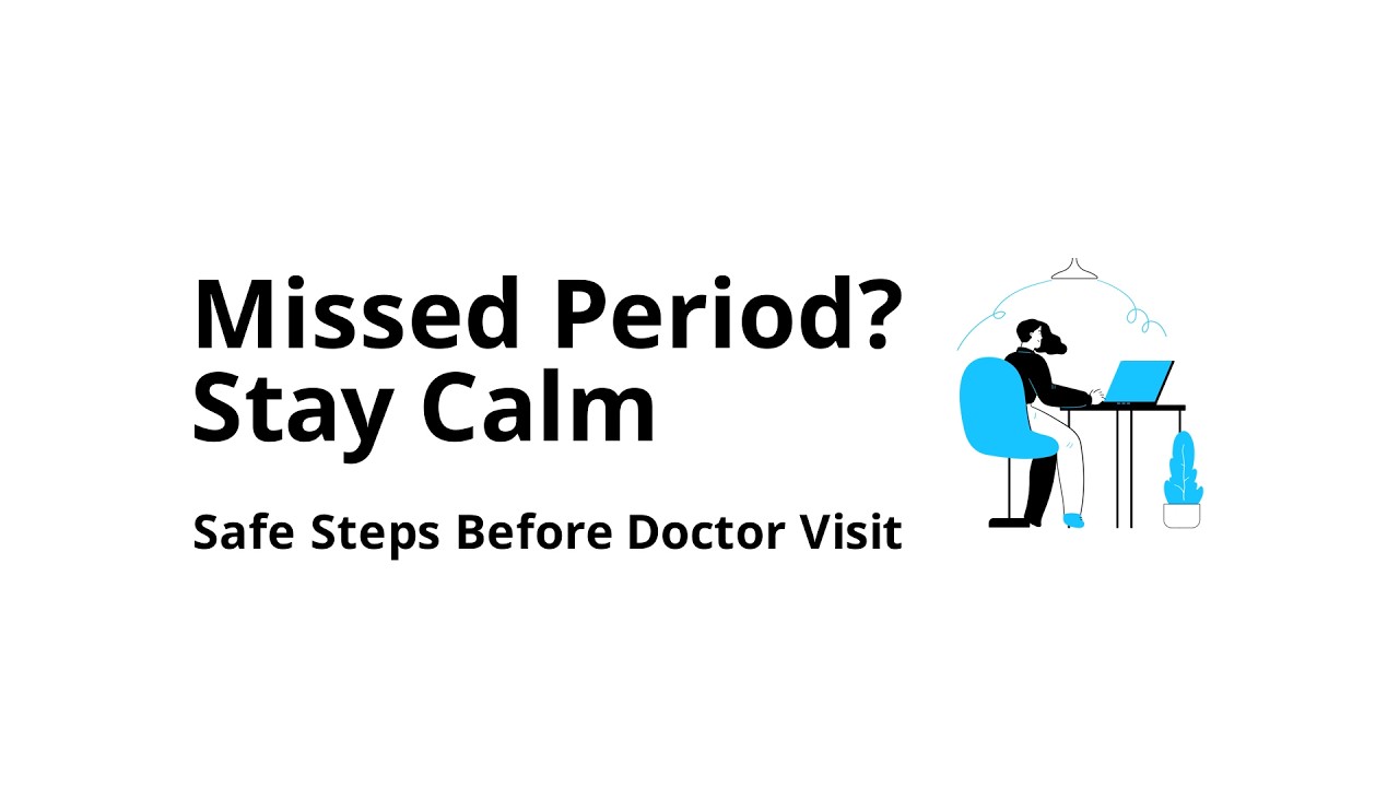 What is the safest way to respond to missed period at home (until you can get medical advice)?