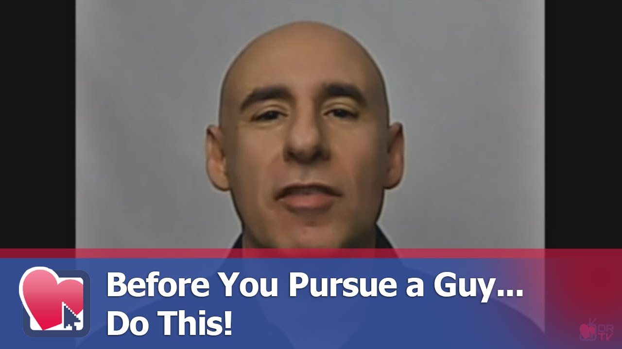 Before You Pursue a Guy... Do This! - by Joe Amoia (for Digital Romance TV)