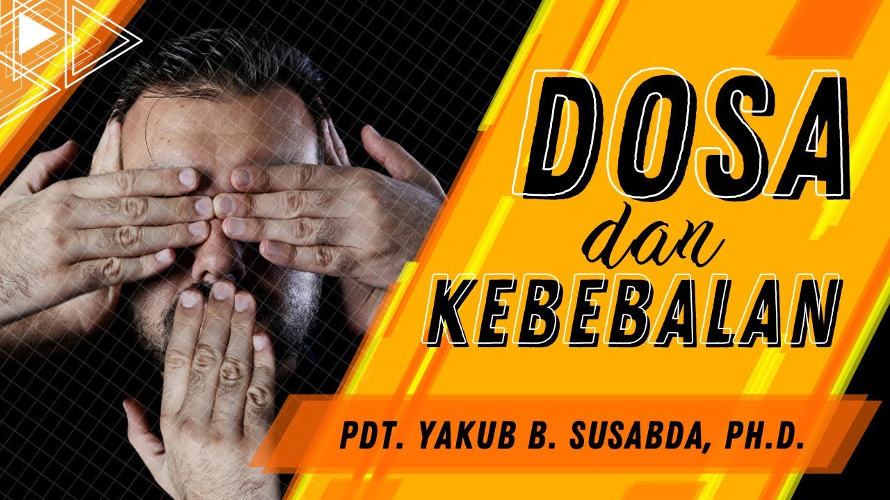 Pdt. Yakub B. Susabda, Ph.D. - Dosa dan Kebebalan