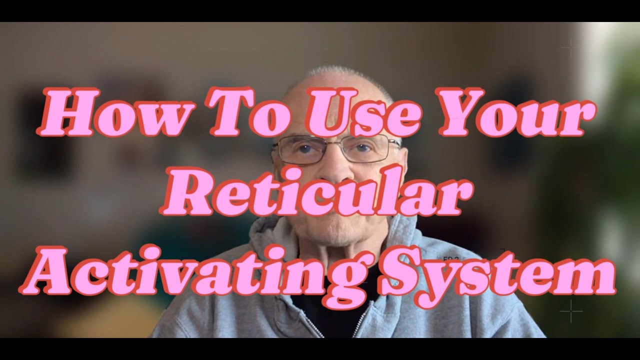 HOW TO USE YOUR RETICULAR ACTIVATING SYSTEM