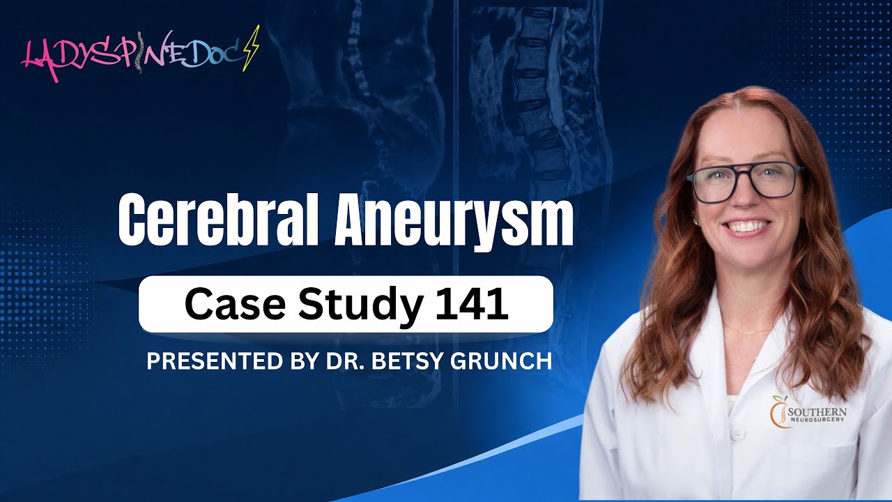 Case study 141 | Cerebral Aneurysm | Dr. Betsy Grunch explains intracranial brain aneurysms