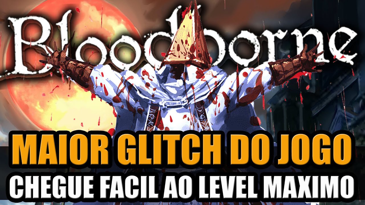 BLOODBORNE : O MAIOR GLITCH DO JOGO!