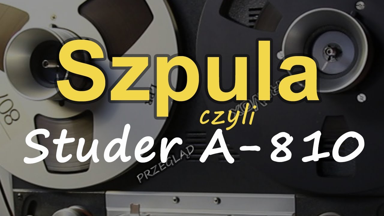 Szpula czyli Studer A-810 [Reduktor Szumu] #212
