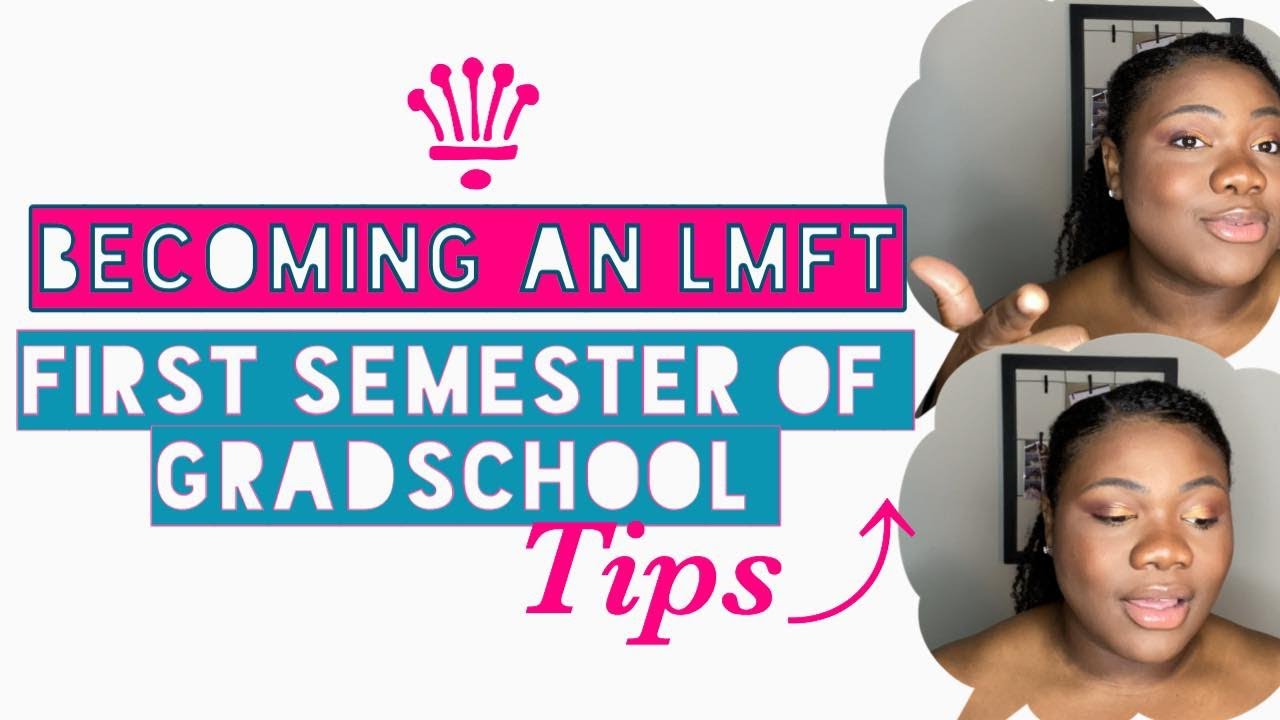 Tips - First Semester of Grad School (Licensed Marriage and Family Therapist)