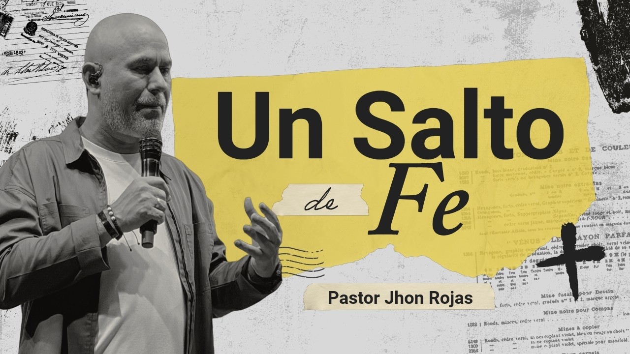 Un Salto de Fe | Pastor Jhon Rojas