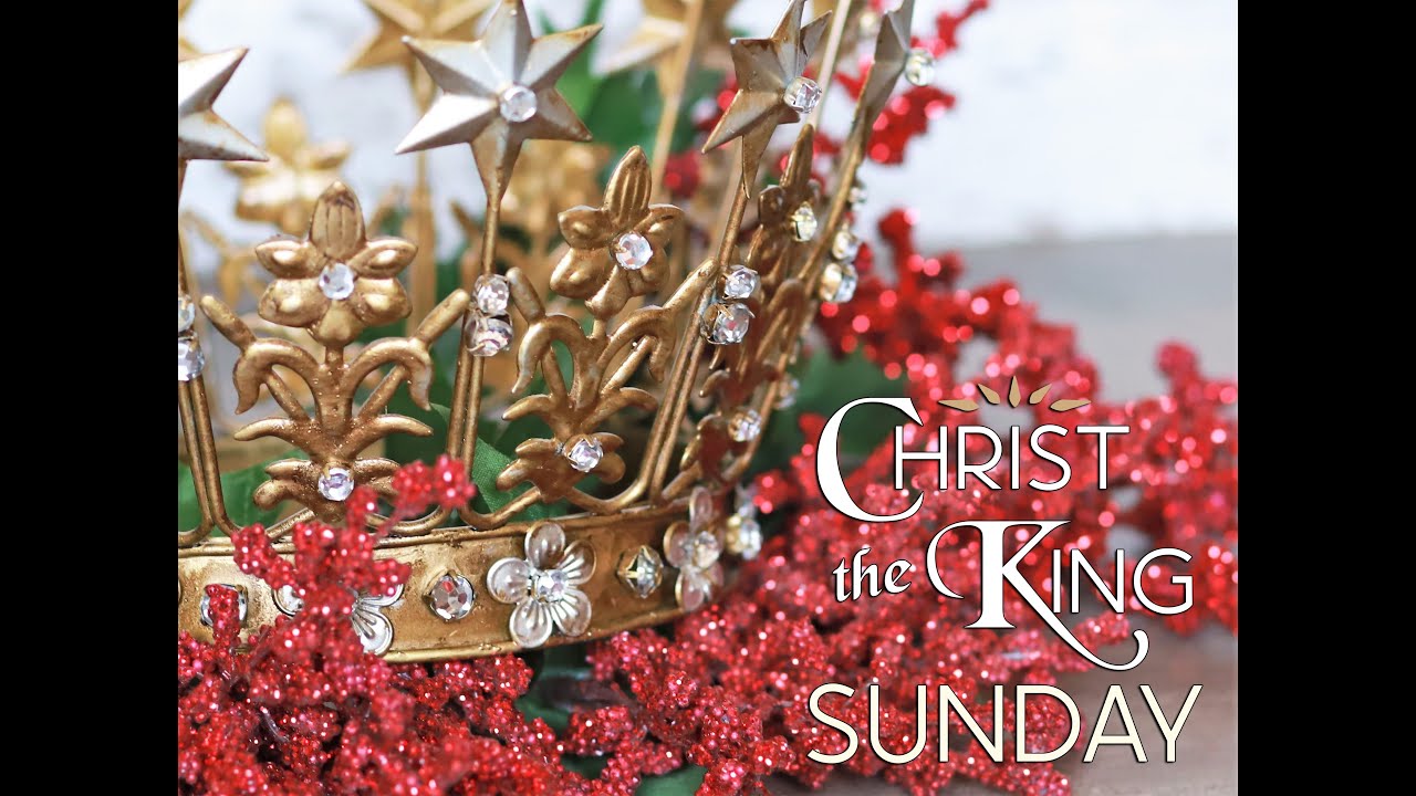 Last Sunday after Pentecost-Christ the King Sunday