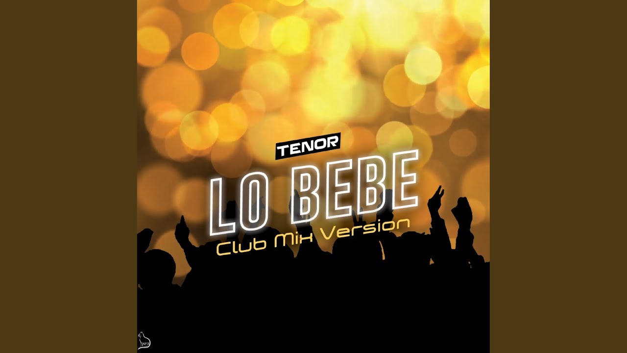 Lo Bebe (Club Mix Version)