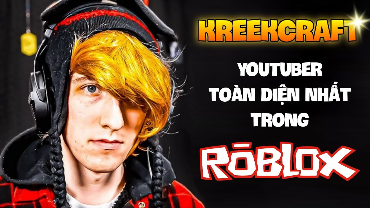KreekCraft - YouTuber Toàn Diện Nhất Trong Roblox