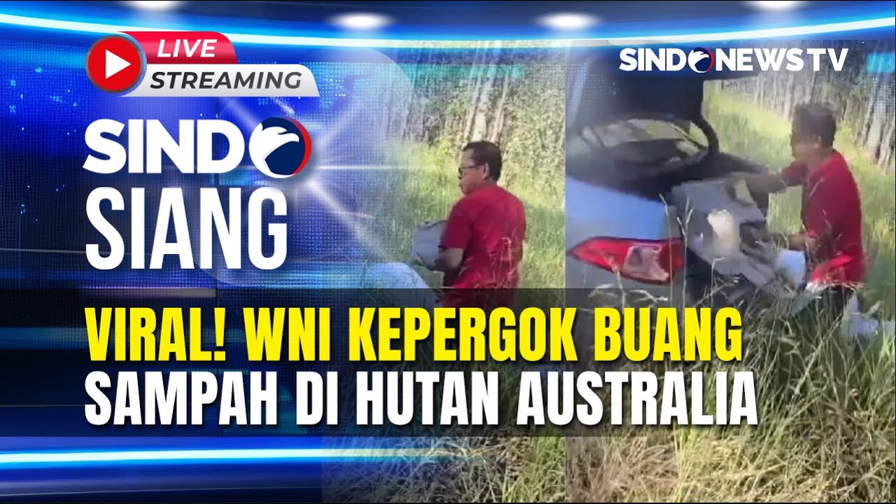 🔴LIVE VIRAL! WNI KEPERGOK BUANG SAMPAH DI HUTAN AUSTRALIA | SINDO SIANG | 20/01