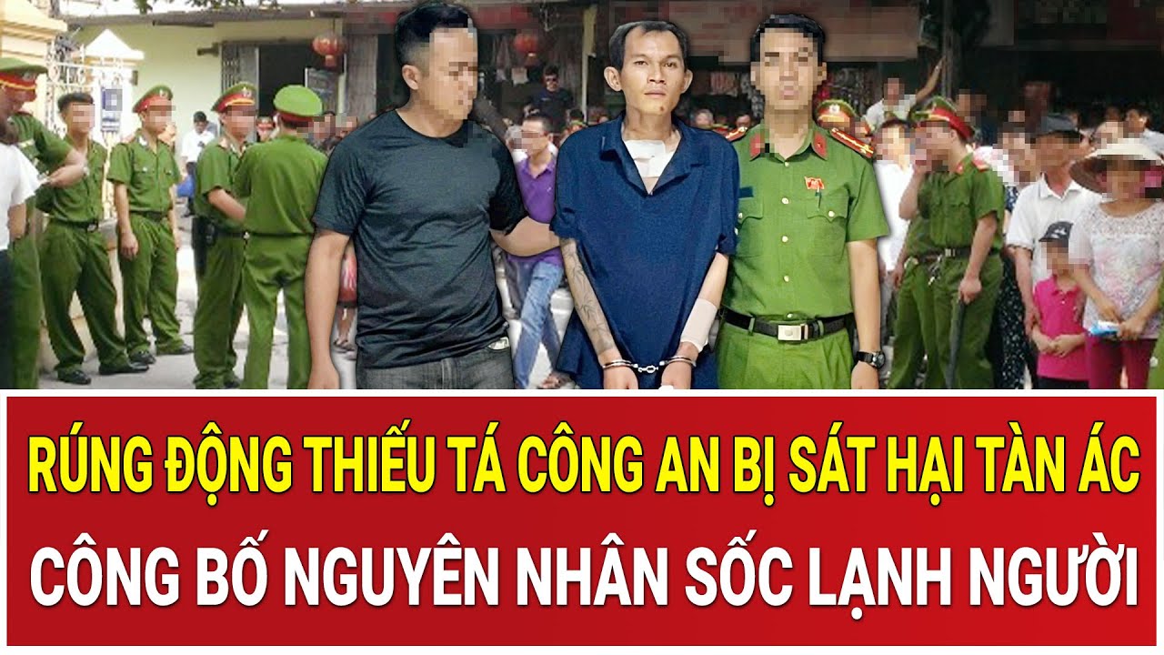 Bản tin trưa 2/2: Rúng động Thiếu tá Công an bị sát hại tàn ác, công bố nguyên nhân sốc lạnh người