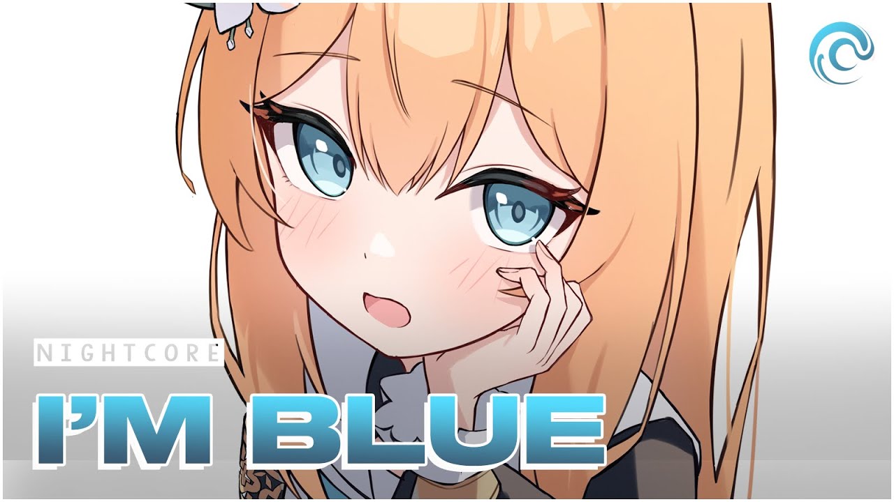 「Nightcore」I'm Blue - B Martin, Capri, PACANI